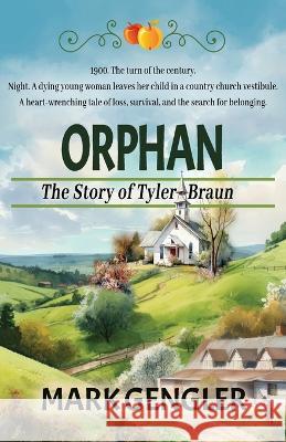 Orphan: The Story of Tyler Braun Mark Gengler   9781944072858 Soul Fire Press - książka