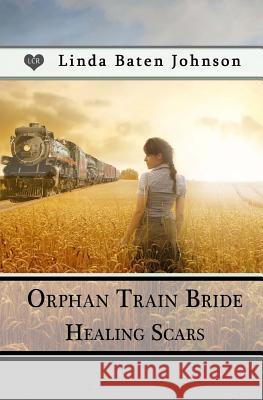 Orphan Train Bride, Healing Scars Linda Baten Johnson 9781539541851 Createspace Independent Publishing Platform - książka