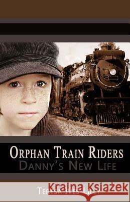 Orphan Train Riders Danny's New Life Teresa Ives Lilly 9781484150528 Createspace - książka