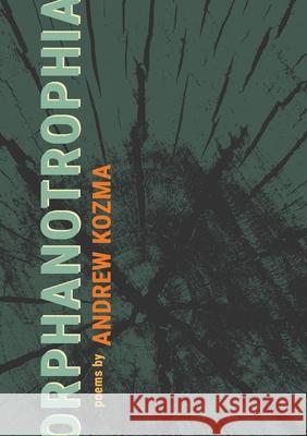 Orphanotrophia Andrew Kozma 9781941462201 Cobalt Press - książka