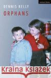 Orphans Dennis Kelly 9781350265929 Bloomsbury Publishing PLC