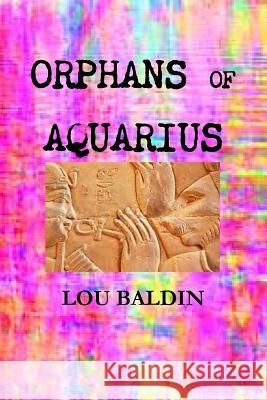 Orphans of Aquarius Lou Baldin 9781105603983 Lulu.com - książka