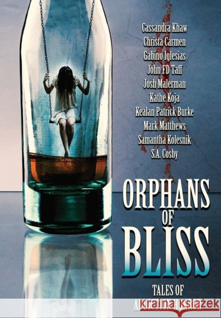 Orphans of Bliss: Tales of Addiction Horror Kealan Patrick Burke Josh Malerman Cassandra Khaw 9781736695067 Wicked Run Press - książka