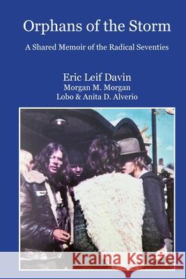 Orphans of the Storm: A Shared Memoir of the Radical Seventies Davin, Eric Leif 9781716560927 Lulu.com - książka