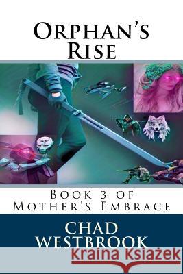 Orphan's Rise: Book 3 of Mother's Embrace Chad Westbrook 9781986045957 Createspace Independent Publishing Platform - książka