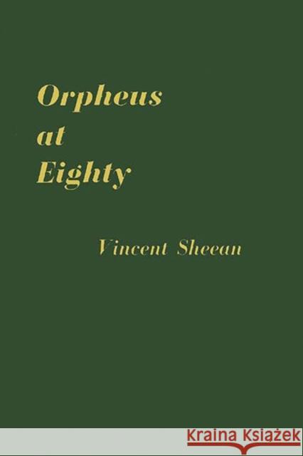 Orpheus at Eighty Vincent Sheean 9780837181295 Greenwood Press - książka