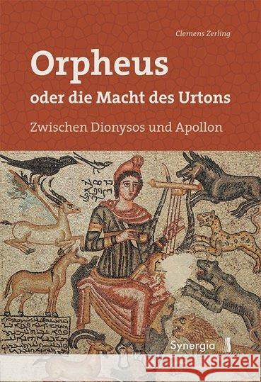 Orpheus oder die Macht des Urtons : Zwischen Dionysos und Apollon Zerling, Clemens 9783906873008 Synergia - książka