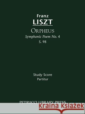 Orpheus, S.98: Study score Franz Liszt, Afshar, Otto Taubmann 9781608740246 Petrucci Library Press - książka