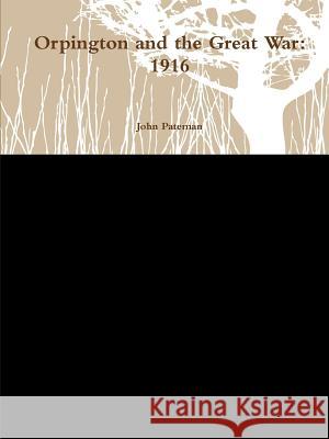 Orpington and the Great War: 1916 John Pateman 9781387393763 Lulu.com - książka