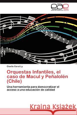 Orquestas Infantiles, El Caso de Macul y Penalolen (Chile) Giselle Garat 9783659005718 Editorial Acad Mica Espa Ola - książka