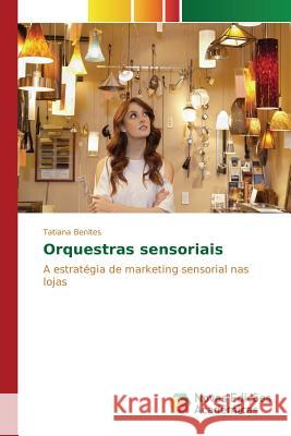 Orquestras sensoriais Benites Tatiana 9786130164386 Novas Edicoes Academicas - książka