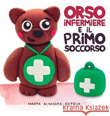 Orso infermiere e il primo soccorso Marta Almans 9781915193216 Marta Almansa Esteva - książka
