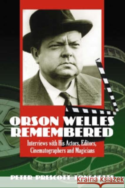 Orson Welles Remembered: Interviews with His Actors, Editors, Cinematographers and Magicians Tonguette, Peter Prescott 9780786427604 McFarland & Company - książka