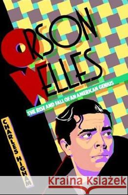 Orson Welles: The Rise and Fall of an American Genius Charles Higham 9780312312800 St. Martin's Press - książka