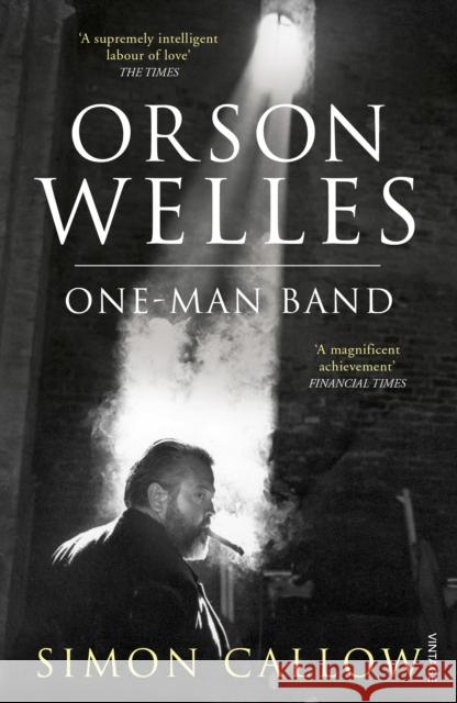 Orson Welles, Volume 3: One-Man Band Callow, Simon 9780099502838 Vintage Publishing - książka