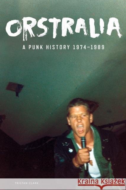 Orstralia: A Punk History 1974-1989 Tristan Clark 9798887440392 PM Press - książka