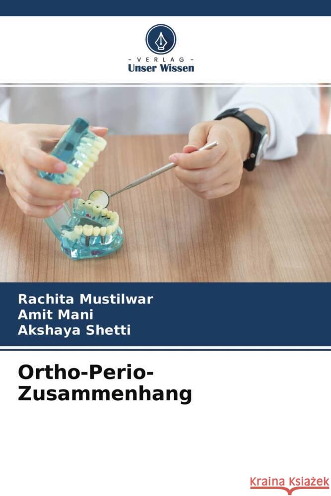 Ortho-Perio-Zusammenhang Mustilwar, Rachita, MANI, AMIT, Shetti, Akshaya 9786204644004 Verlag Unser Wissen - książka