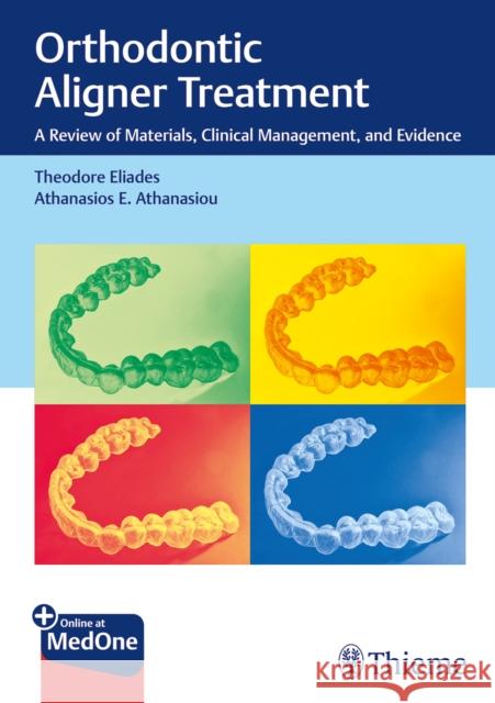 Orthodontic Aligner Treatment: A Review of Materials, Clinical Management, and Evidence Theodore Eliades Athanasios Athanasiou 9783132411487 Thieme Publishing Group - książka