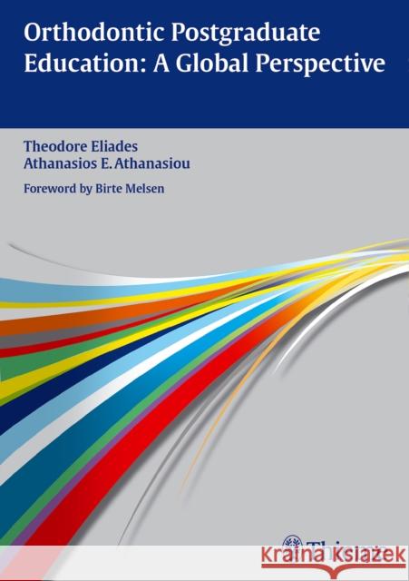 Orthodontic Postgraduate Education: A Global Perspective Theodore Eliades Athanasios E. Athanasiou 9783132004016 Thieme Medical Publishers - książka