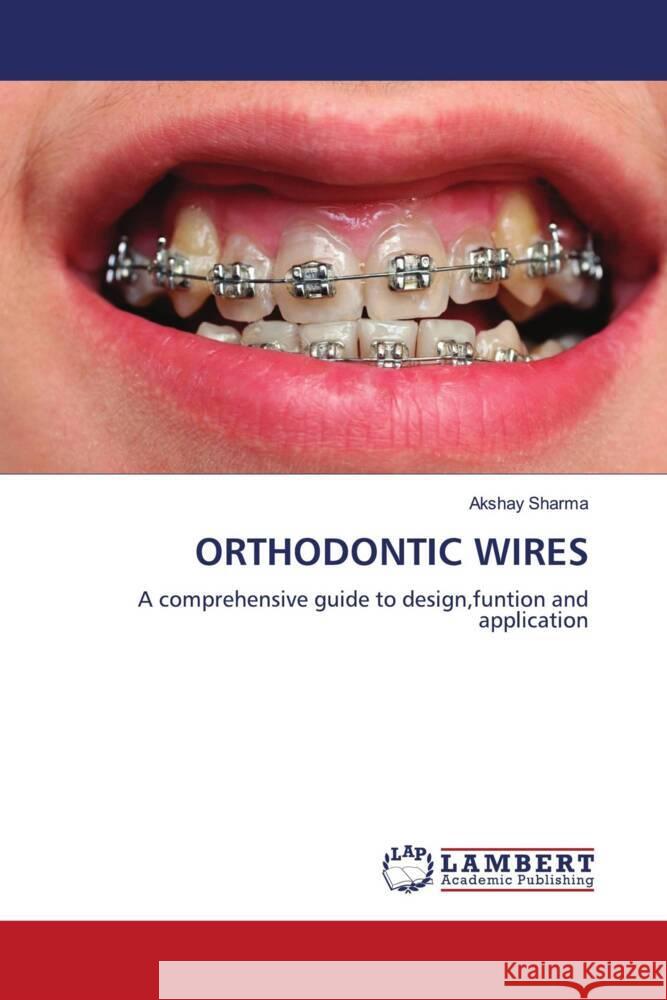 ORTHODONTIC WIRES Sharma, Akshay 9786208439200 LAP Lambert Academic Publishing - książka
