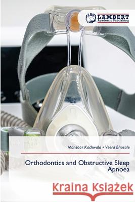 Orthodontics and Obstructive Sleep Apnoea Kachwala, Mansoor, Bhosale, Veera 9786209415548 LAP Lambert Academic Publishing - książka