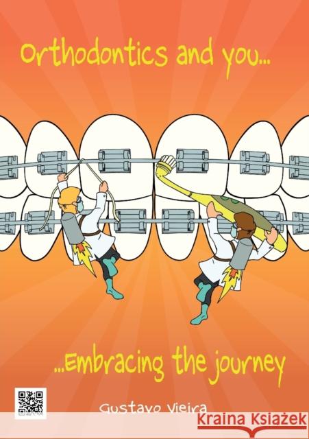 Orthodontics and you: Embracing the journey Vieira, Gustavo 9781912183043 UK Book Publishing - książka