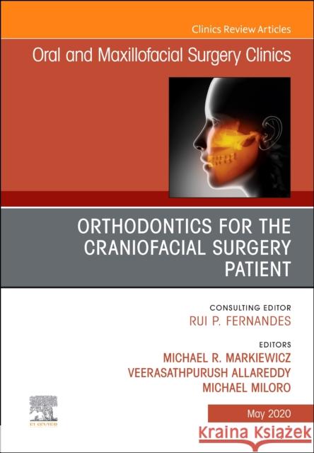 Orthodontics for Oral and Maxillofacial Surgery Patient, Part II, Volume 32-2 Michael R. Markiewicz Veerasathpurush Allareddy Michael Miloro 9780323694926 Elsevier - książka