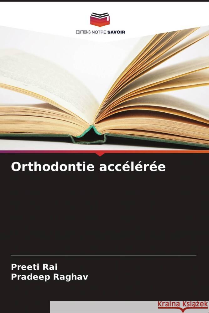 Orthodontie acc?l?r?e Preeti Rai Pradeep Raghav 9786207306077 Editions Notre Savoir - książka