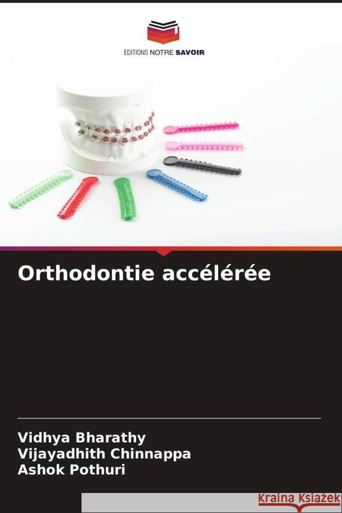 Orthodontie accélérée Bharathy, Vidhya, Chinnappa, Vijayadhith, POTHURI, ASHOK 9786208856021 Editions Notre Savoir - książka