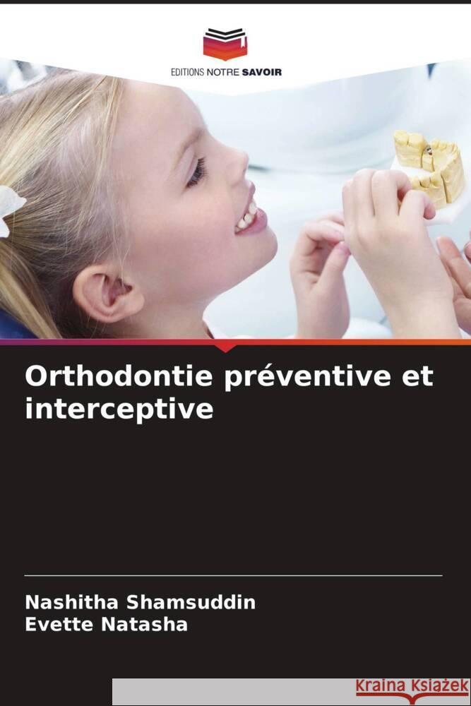 Orthodontie préventive et interceptive SHAMSUDDIN, NASHITHA, NATASHA, EVETTE 9786208304317 Editions Notre Savoir - książka
