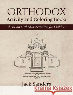 Orthodox Activity and Coloring Book: Christian Orthodox Activities for Children Jack Sanders 9781533083203 Createspace Independent Publishing Platform - książka