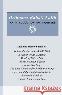 Orthodox Bahá'í Faith - An Introduction for Inquirers United States, National Baha 9781461058861 Createspace - książka