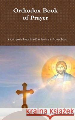 Orthodox Book of Prayer REV Rt Michael Melchizedek 9780359207015 Lulu.com - książka