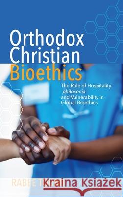 Orthodox Christian Bioethics Rabee Toumi 9781725253704 Pickwick Publications - książka