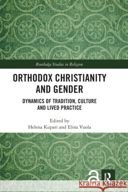 Orthodox Christianity and Gender: Dynamics of Tradition, Culture and Lived Practice Helena Kupari Elina Vuola 9781032087573 Routledge - książka