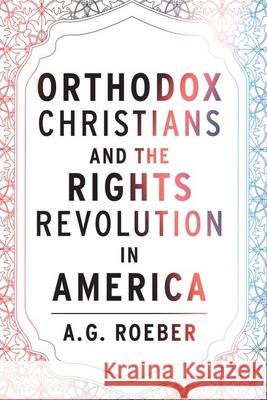 Orthodox Christians and the Rights Revolution in America A. G. Roeber 9781531505035 Fordham University Press - książka