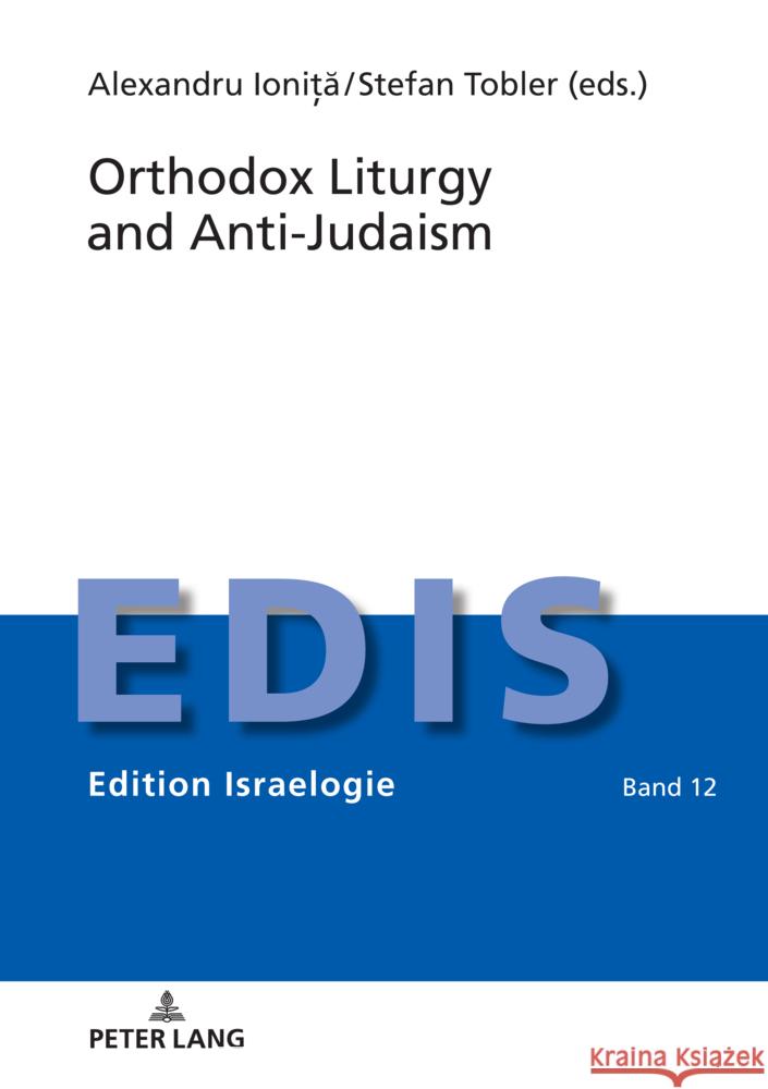 Orthodox Liturgy and Anti-Judaism Berthold Schwarz Alexandru Ioniță Stefan Tobler 9783631811696 Peter Lang Gmbh, Internationaler Verlag Der W - książka