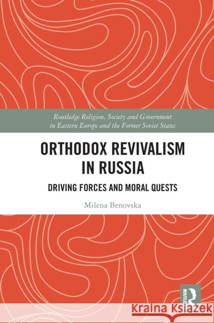 Orthodox Revivalism in Russia: Driving Forces and Moral Quests Milena Benovska 9780367563851 Routledge - książka