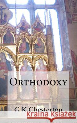 Orthodoxy G. K. Chesterton 9781507730737 Createspace Independent Publishing Platform - książka