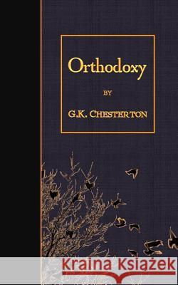 Orthodoxy G. K. Chesterton 9781507877968 Createspace - książka