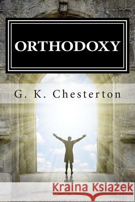 Orthodoxy G. K. Chesterton 9781515241393 Createspace - książka