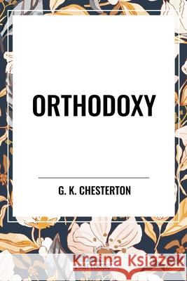 Orthodoxy G K Chesterton 9798880909414 Start Classics - książka