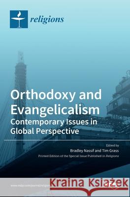 Orthodoxy and Evangelicalism: Contemporary Issues in Global Perspective: Contemporary Issues in Global Perspective Bradley Nassif Tim Grass 9783036524504 Mdpi AG - książka