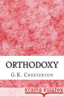 Orthodoxy: (G.K. Chesterton Classics Collection) Chesterton, G. K. 9781508731870 Createspace - książka