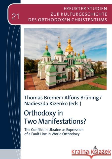 Orthodoxy in Two Manifestations?: The Conflict in Ukraine as Expression of a Fault Line in World Orthodoxy Vasilios N. Makrides Nadieszda Kizenko Thomas Bremer 9783631886991 Peter Lang Gmbh, Internationaler Verlag Der W - książka