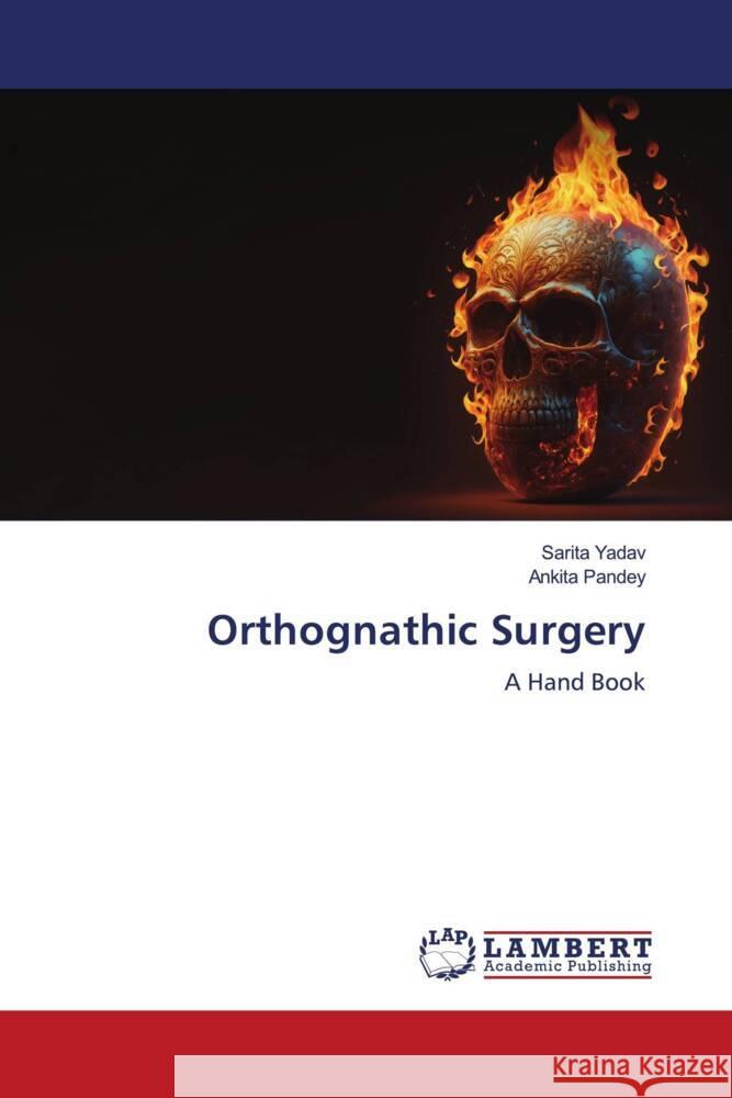 Orthognathic Surgery Yadav, Sarita, Pandey, Ankita 9786206790259 LAP Lambert Academic Publishing - książka