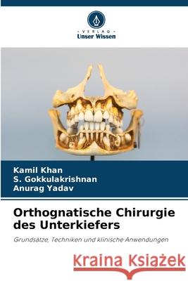 Orthognatische Chirurgie des Unterkiefers Khan, Kamil, Gokkulakrishnan, S., Yadav, Anurag 9786208799076 Verlag Unser Wissen - książka