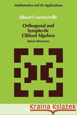 Orthogonal and Symplectic Clifford Algebras: Spinor Structures Crumeyrolle, A. 9789048140596 Not Avail - książka