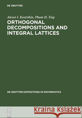 Orthogonal Decompositions and Integral Lattices A. A. Kostrikin P. H. Tiep 9783110137835 Walter de Gruyter - książka