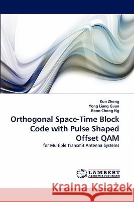 Orthogonal Space-Time Block Code with Pulse Shaped Offset QAM Zhong, Kun 9783838393452 LAP Lambert Academic Publishing AG & Co KG - książka